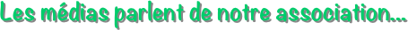 Les médias parlent de notre association...